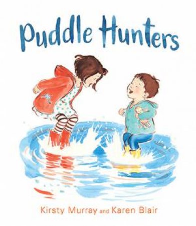 Puddle Hunters by Kirsty Murray & Karen Blair