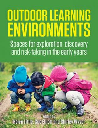 Outdoor Learning Environments by Helen Little, Sue Elliott & Shirley Wyver
