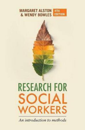 Research For Social Workers by Margaret Alston & Wendy Bowles