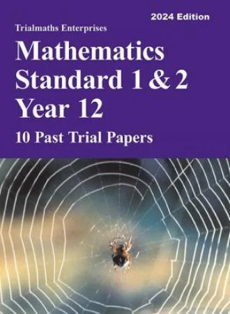Trialmaths Mathematics Standard 1&2 Year 12 Past Trial HSC Papers (2024 Edition) by Sharon Kennedy