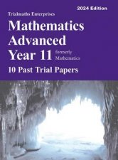 Trialmaths Mathematics Advanced Year 11 Past Trial Papers 2024 Edition