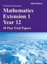 Trialmaths Mathematics Extension 1 Year 12 Past Trial HSC Papers 2024 Edition