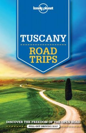 Lonely Planet Road Trips: Tuscany - 1st Ed by Duncan Garwood & Paula Hardy & Robert Landon & Nicola Williams