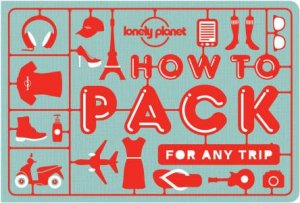 How To Pack For Any Trip by Lonely Planet