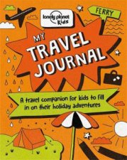 Lonely Planet Kids My Travel Journal  1st Ed