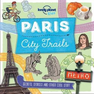 Lonely Planet: City Trails - Paris by Various