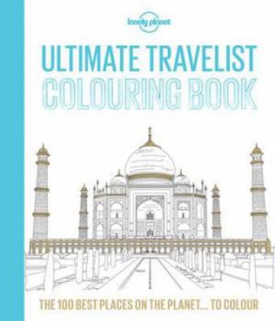 Lonely Planet: Ultimate Travelist Colouring Book by Lonely Planet
