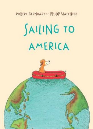 Sailing To America by Robert Gernhardt & Philip Waechter