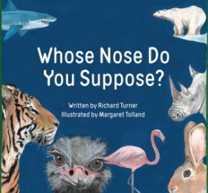 Whose Nose Do You Suppose? by Richard Turner & Margaret Tolland