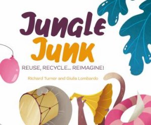 Jungle Junk by Richard Turner & Giulia Lombardo