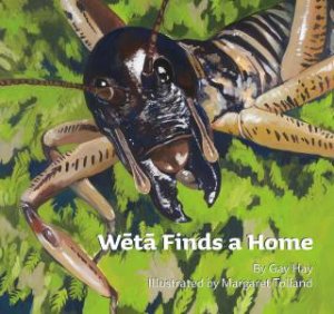 Weta Finds a Home by Gay Hay & Margaret Tolland