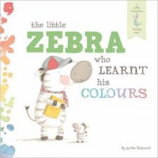 Little Zebra Who Learnt His Colours