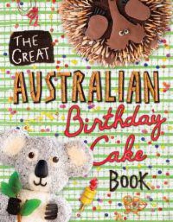 The Great Australian Birthday Cake Book by Various