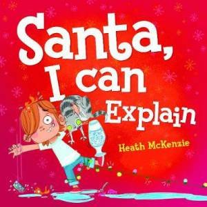 Santa, I Can Explain by Heath McKenzie