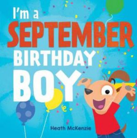 I'm A September Boy by Heath McKenzie