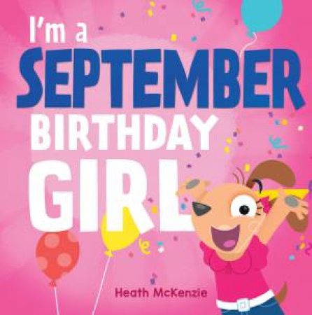 I'm A September Girl by Heath McKenzie