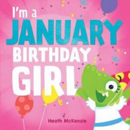 I'm a January Birthday Girl by Heath McKenzie