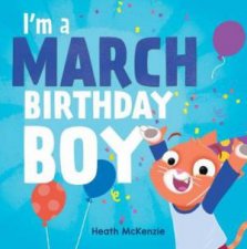 Im A March Birthday Boy