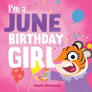 I'm a June Birthday Girl by Heath McKenzie