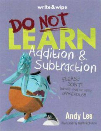 Do Not Learn Addition & Subtraction (Write & Wipe) by Andy Lee