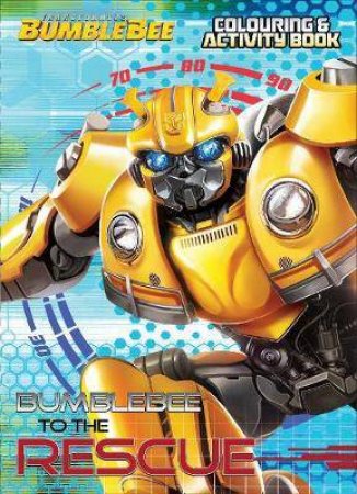 Transformers Bumblebee To the Rescue Colouring and Activity Book by Lake Press