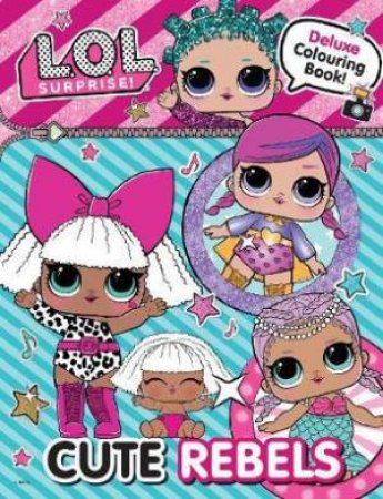 L.O.L Surprise! Cute Rebels Deluxe Colouring Book by Various
