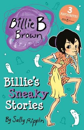 Billie B Brown: Billie's Sneaky Stories by Sally Rippin