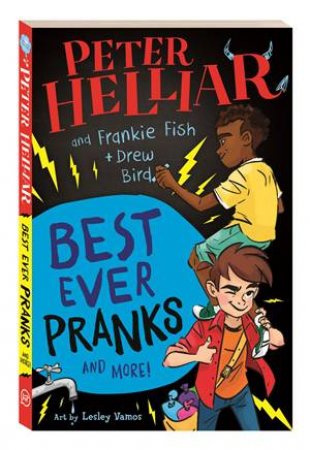 Best Ever Pranks (And More!) By Frankie Fish And Drew Bird by Peter Helliar