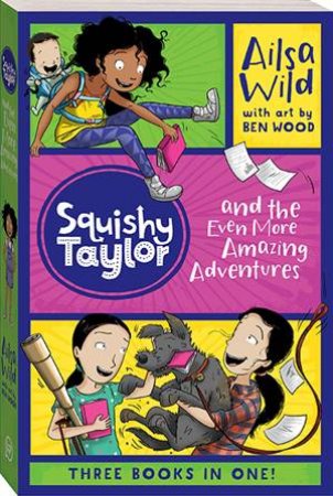 Squishy Taylor And The Even More Amazing 3-In-1 by Ailsa Wild