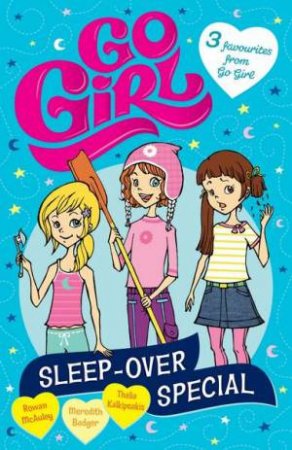 Go Girl! Sleep-Over Special by Meredith Badger, Thalia Kalkipsakis & Rowan McAuley