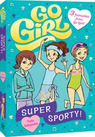 Go Girl: Super Sporty by Thalia Kalkipsakis