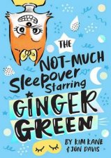The NOTMUCH Sleepover Starring Ginger Green