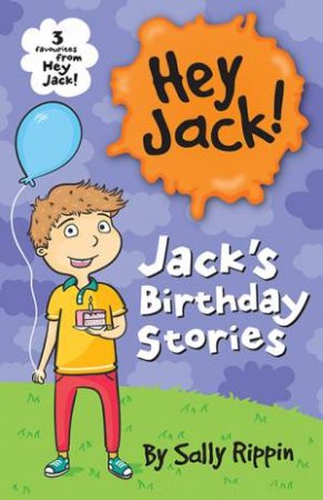 Hey Jack! Jack's Birthday Stories
