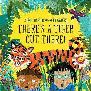 There's A Tiger Out There by Sophie Masson & Ruth Waters