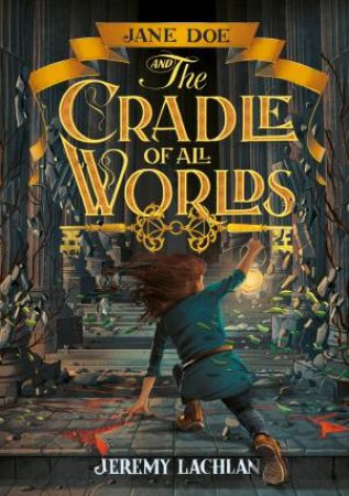 Jane Doe And The Cradle Of All Worlds by Jeremy Lachlan