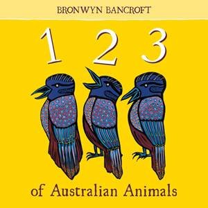 An Australian 123 Of Animals by Bronwyn Bancroft