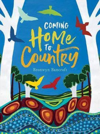 Coming Home To Country by Bronwyn Bancroft