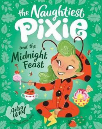 Naughtiest Pixie And The Midnight Feast by Ailsa Wild