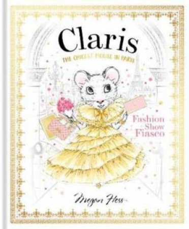 Claris: Fashion Show Fiasco by Megan Hess