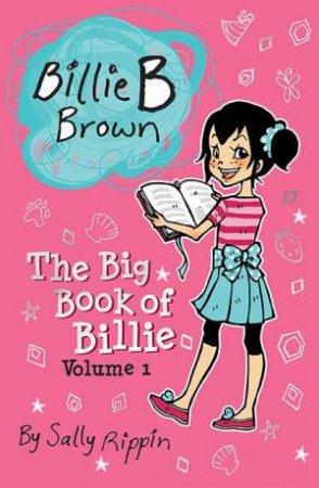 Billie B Brown: The Big Book Of Billie 01 by Sally Rippin