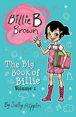 Billie B Brown: The Big Book Of Billie 02 by Sally Rippin