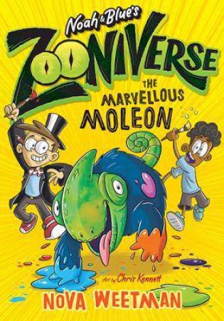 Noah & Blue's Zooniverse: The Marvelous Moleon by Nova Weetman & Chris Kennett