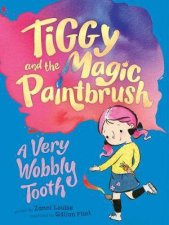 Tiggy And The Magic Paintbrush A Very Wobbly Tooth