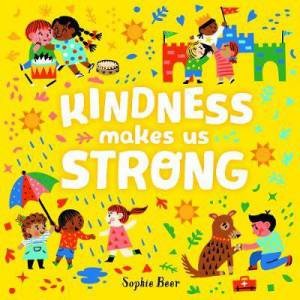 Kindness Makes Us Strong by Sophie Beer