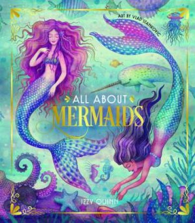 All About Mermaids by Izzy Quinn & Vlad Stankovic