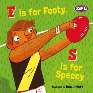 F Is For Footy, S Is For Speccy by Jaclyn Crupi & Tom Jellett