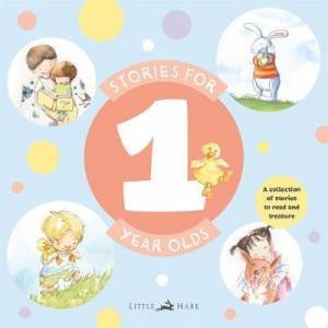 Stories For One Year Olds by Janet A. Holmes & Margaret Hamilton & Frances Watts & David Bedford & Jonathan Bentley & Anna Pignataro & Judith Rossell & David Legge & Ann James