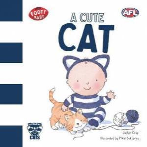 Footy Baby: A Cute Cat (Geelong Cats) by Jaclyn Crupi & Mikki Butterley