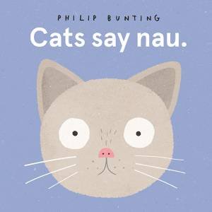 Cats Say Nau by Philip Bunting
