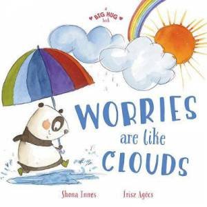 A Big Hug Book: Worries Are Like Clouds by Shona Innes & Írisz Agócs